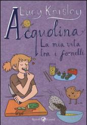 Acquolina. La mia vita tra i fornelli