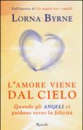 L'amore viene dal cielo. Quando gli angeli ci guidano verso la felicità