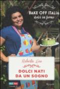 Dolci nati da un sogno. Bake off Italia, dolci in forno