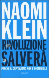 Una rivoluzione ci salverà. Perché il capitalismo non è sostenibile