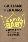 Il royal baby: Matteo Renzi e l'Italia che vorrà