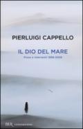 Il Dio del mare. Prose e interventi (1998-2006)