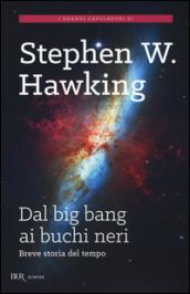 Dal big bang ai buchi neri. Breve storia del tempo