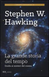 La grande storia del tempo. Guida ai misteri del cosmo