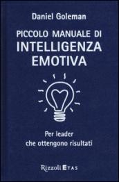 Piccolo manuale di intelligenza emotiva per leader che ottengono risultati