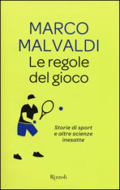 Le regole del gioco. Storie di sport e altre scienze inesatte