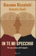 In te mi specchio. Per una scienza dell'empatia