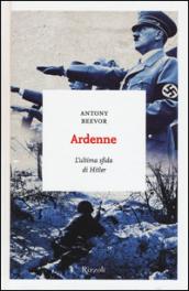 Ardenne: L’ultima sfida di Hitler