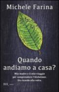 Quando andiamo a casa? Mia madre e il mio viaggio per comprendere l'Alzheimer. Un ricordo alla volta