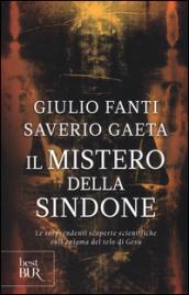 Il mistero della Sindone. Le sorprendenti scoperte scientifiche sull'enigma del telo di Gesù