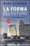 La forma del futuro. Cento edifici che cambieranno la nostra vita. Ediz. illustrata