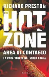 The hot zone. Area di contagio. La vera storia del virus Ebola