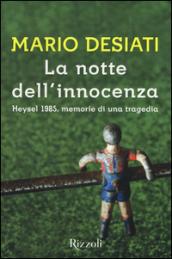 La notte dell'innocenza. Heysel 1985, memorie di una tragedia