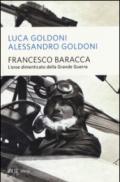 Francesco Baracca. L'eroe dimenticato della grande guerra