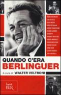 Quando c'era Berlinguer