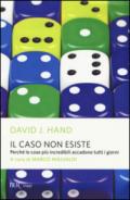 Il caso non esiste: Perché le cose più incredibili accadono tutti i giorni