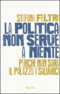 La politica non serve a niente. Perché non sarà il Palazzo a salvarci