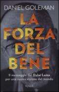 La forza del bene: Il messaggio del Dalai Lama per una nuova visione del mondo