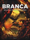 Branca. Sulle ali dell'eccellenza. Ediz. illustrata