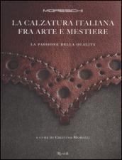 Moreschi. La calzatura italiana fra arte e mestiere. La passione della qualità