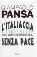 L'Italiaccia senza pace: Misteri, amori e delitti del Dopoguerra