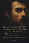 Jacomo Tintoretto e i suoi figli. Storia di una famiglia veneziana