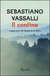 Il confine: I cento anni del Sudtirolo in Italia