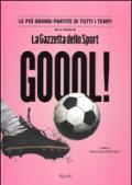 Goool! Le più grandi partite di tutti i tempi nelle pagine della «Gazzetta dello sport»