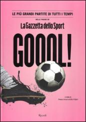 Goool! Le più grandi partite di tutti i tempi nelle pagine della «Gazzetta dello sport»