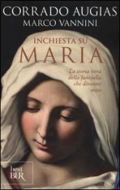 Inchiesta su Maria. La storia vera della fanciulla che divenne mito