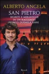 San Pietro: Segreti e meraviglie in un racconto lungo duemila anni