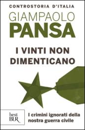 I vinti non dimenticano. I crimini ignorati della nostra guerra civile