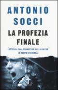 La profezia finale: Lettera a Papa Francesco sulla Chiesa in tempo di guerra