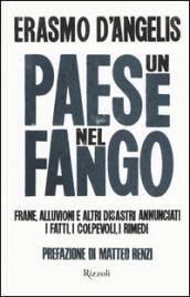 Un paese nel fango: Frane, alluvioni e altri disastri annunciati. I fatti, i colpevoli, i rimedi