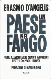 Un paese nel fango: Frane, alluvioni e altri disastri annunciati. I fatti, i colpevoli, i rimedi