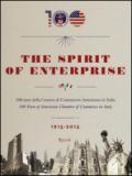 The spirit of enterprise. 100 anni della Camera di Commercio Americana in Italia (1915-2015). Ediz. italiana e inglese