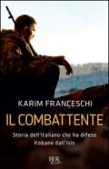 Il combattente. Storia dell'italiano che ha difeso Kobane dall'Isis