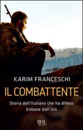 Il combattente. Storia dell'italiano che ha difeso Kobane dall'Isis