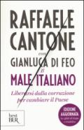 Il male italiano. Liberarsi dalla corruzione per cambiare il Paese