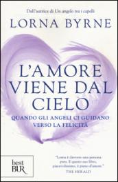 L'amore viene dal cielo. Quando gli angeli ci guidano verso la felicità