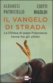 Il vangelo di strada: La Chiesa di papa Francesco torna fra gli ultimi