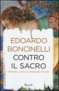 Contro il sacro. Perché le fedi ci rendono stupidi