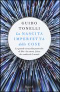 La nascita imperfetta delle cose. La grande corsa alla particella di Dio e la nuova fisica che cambierà il mondo