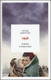 1946: La guerra in tempo di pace