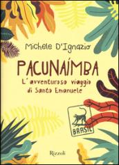 Pacunaimba. L'avventuroso viaggio di Santo Emanuele