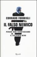 Il falso nemico: Perché non sconfiggiamo il califfato nero