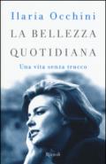 La bellezza quotidiana. Una vita senza trucco