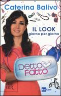 Detto fatto. Il look giorno per giorno