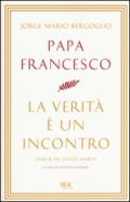 La verità è un incontro: Omelie da Santa Marta