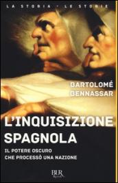 L'inquisizione spagnola. Il potere oscuro che processò una nazione